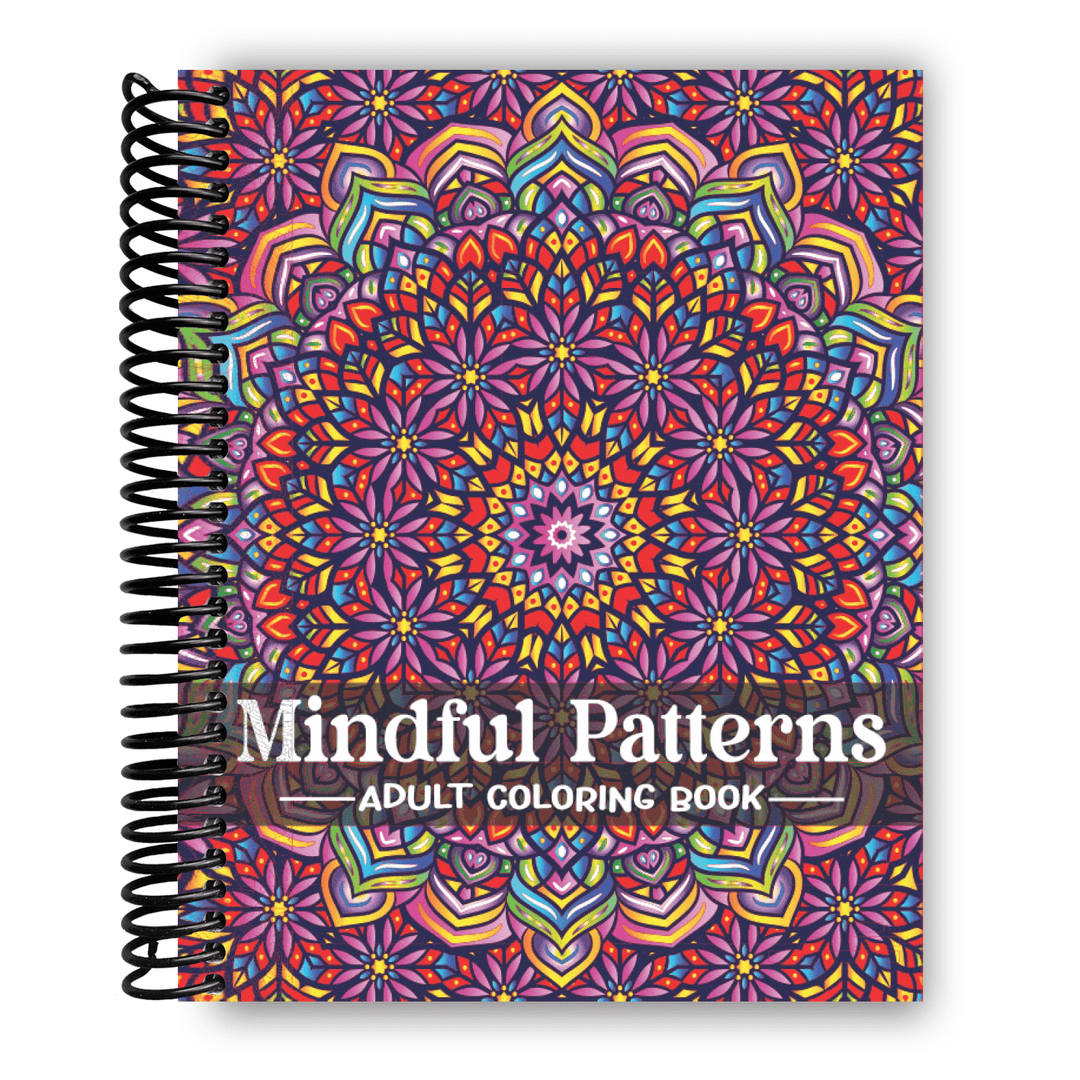 Mindful Patterns Coloring Book for Adults: An Easy and Relieving Amazing Coloring Pages Prints for Stress Relief & Relaxation Drawings by Mandala Style Patterns Decorations to Color Spiral Bound