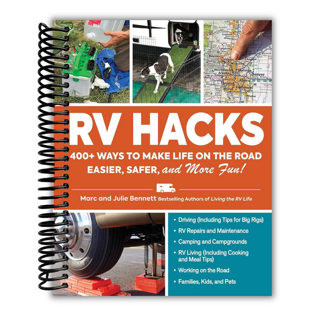 RV Hacks: 400+ Ways to Make Life on the Road Easier, Safer, and More Fun! Spiral Bound