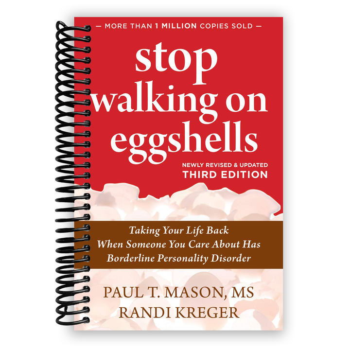 Stop Walking on Eggshells: Taking Your Life Back When Someone You Care About Has Borderline Personality Disorder Spiral Bound