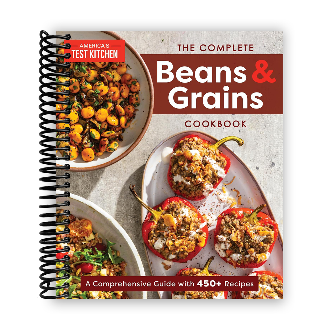 The Complete Beans and Grains Cookbook: A Comprehensive Guide with 450+ Recipes Spiral Bound