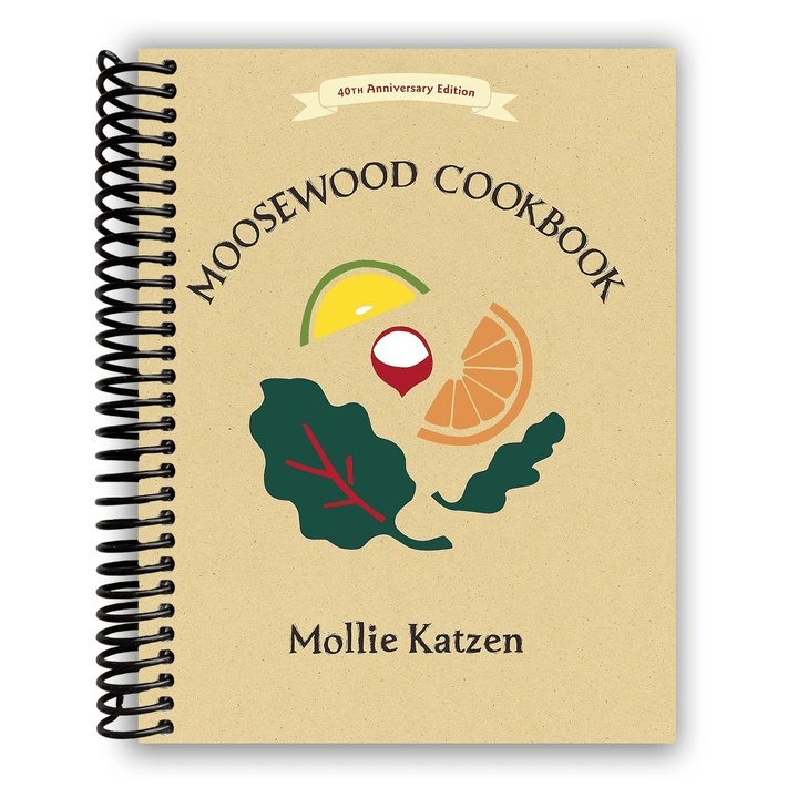 The Moosewood Cookbook: 40th Anniversary Edition Spiral Bound