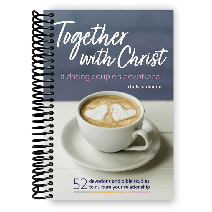 Together With Christ: A Dating Couples Devotional: 52 Devotions and Bible Studies to Nurture Your Relationship Spiral Bound