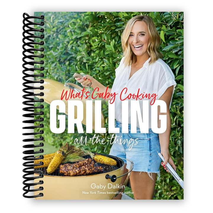 What's Gaby Cooking: Grilling All the Things Spiral Bound