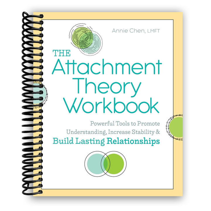 The Attachment Theory Workbook: Powerful Tools to Promote Understanding, Increase Stability, and Build Lasting Relationships Spiral Bound