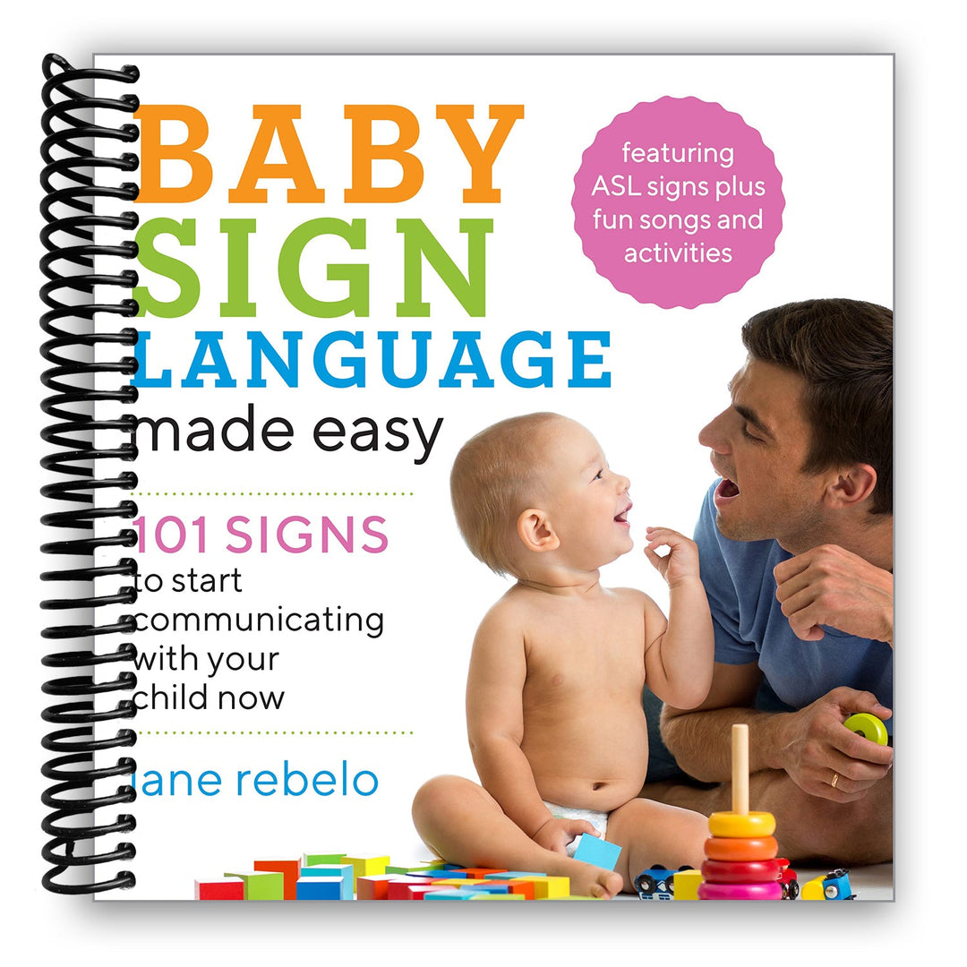 Baby Sign Language Made Easy: 101 Signs to Start Communicating with Your Child Now Spiral Bound
