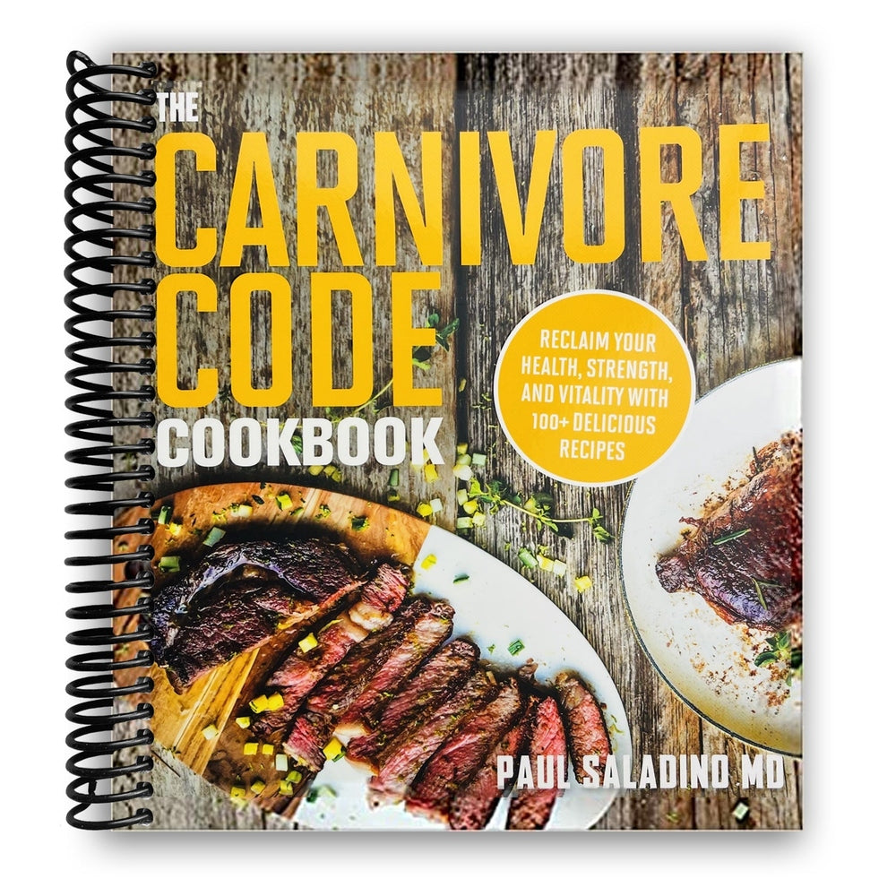 The Carnivore Code Cookbook: Reclaim Your Health, Strength, and Vitality with 100+ Delicious Recipes Spiral Bound
