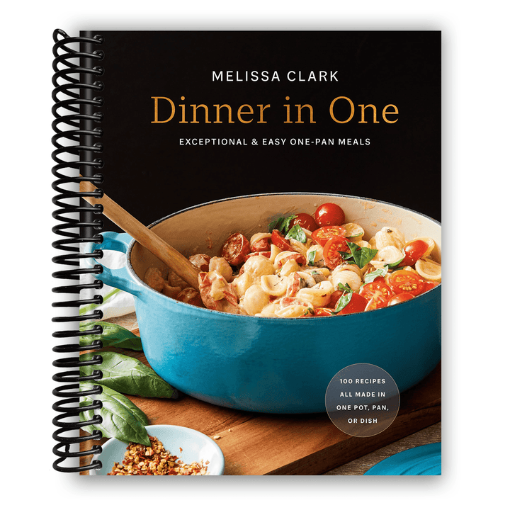 Dinner in One: Exceptional & Easy One-Pan Meals: A Cookbook Spiral Bound