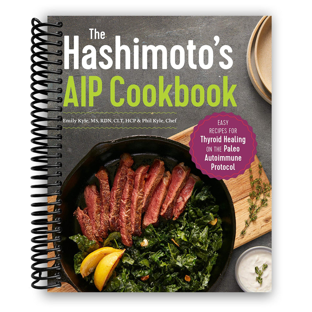 The Hashimoto's AIP Cookbook: Easy Recipes for Thyroid Healing on the Paleo Autoimmune Protocol Spiral Bound
