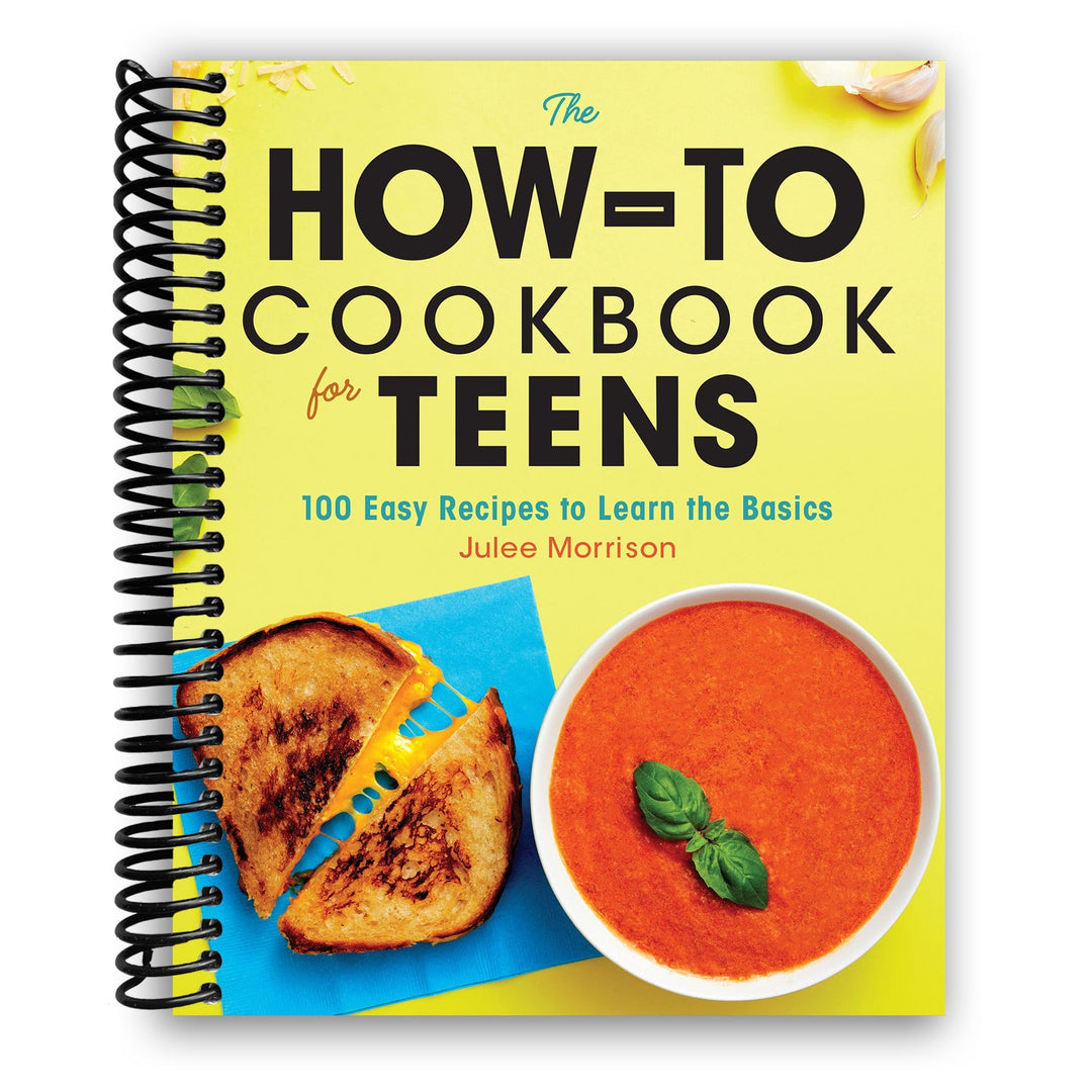 The How-To Cookbook for Teens: 100 Easy Recipes to Learn the Basics Spiral Bound