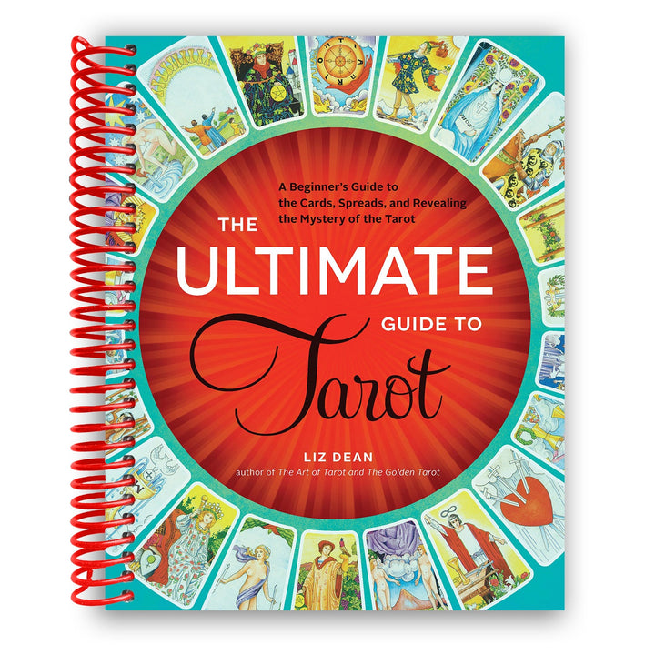 The Ultimate Guide to Tarot: A Beginner's Guide to the Cards, Spreads, and Revealing the Mystery of the Tarot Spiral Bound
