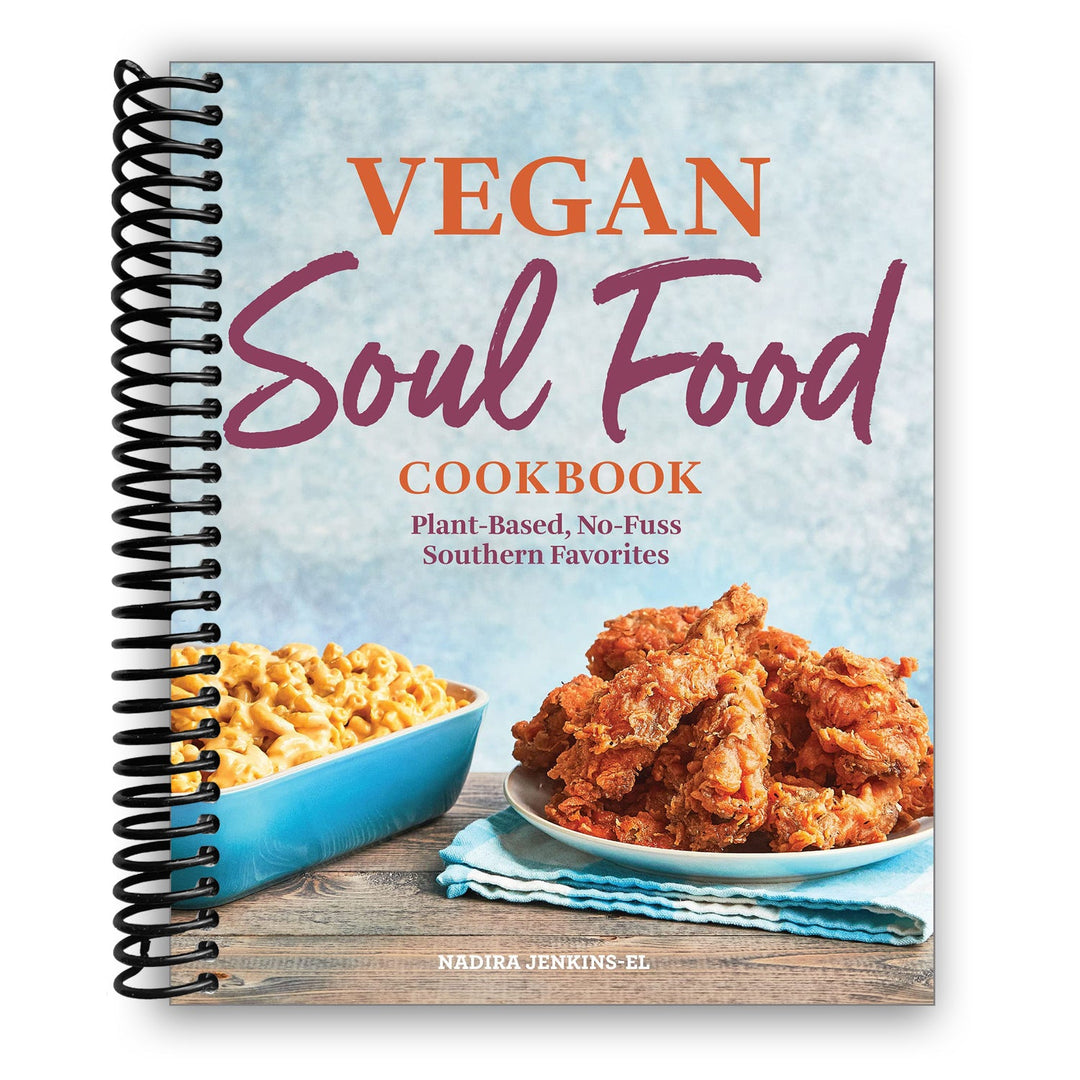 Vegan Soul Food Cookbook: Plant-Based, No-Fuss Southern Favorites Spiral Bound